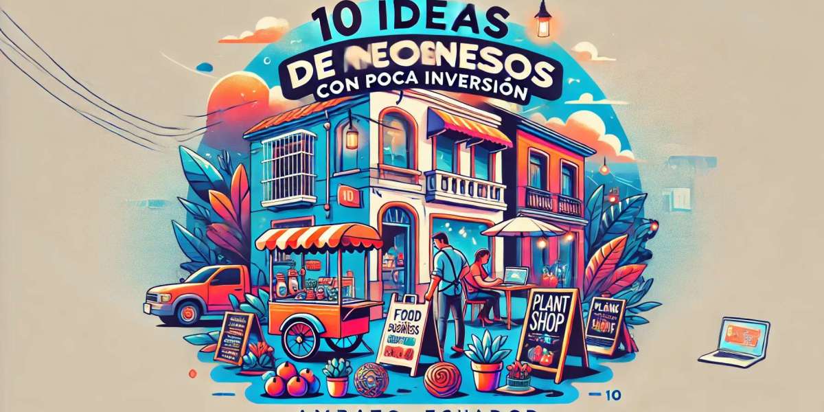 10 Ideas de Negocios con Poca Inversión en Ambato, Ecuador