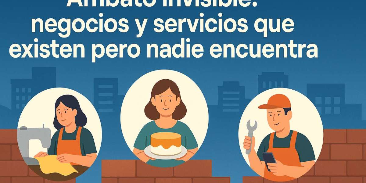 Ambato invisible: negocios y servicios que existen pero nadie encuentra
